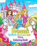 Princess, Mermaid, Unicorn and Fairy Coloring Book for Kids Ages 4-8 | Camelia Camy | 