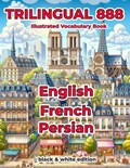 Trilingual 888 English French Persian Illustrated Vocabulary Book | Sylvie Loiselle | 