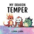 My Dragon Temper | Luna Lark | 