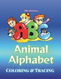 Animal Alphabet Coloring and Tracing Book for Children PBnJ Adventures Learning ABCs | Aaron Joseph Johnson ; Bhumika Diwan ; Prem Diwan | 