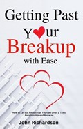 Getting Past Your Breakup with Ease | John Richardson | 