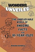 The Unbelievable World of Amazing Facts | Rowan Ashwell | 