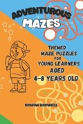 Adventurous Mazes for Clever Kids | Rowan Ashwell | 