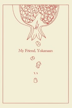 My Friend, Yokanaan.