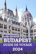 Budapest Guide de Voyage 2024 | Danko Dominik | 