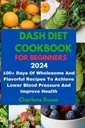 Dash Diet Cookbook for Beginners 2024 | Charlene Russo | 