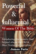 Powerful & Influential Women Of The Bible | James Paris | 