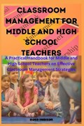 Classroom Management for Middle and High School Teachers | Rosa Hudson | 