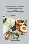 Fledgling's Manual for Natively Constructed Sans Gluten Treats | Wladimir Gretel | 