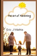 The Art of Parenting | Eric Mathis | 