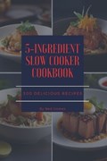 The 5-Ingredient Slow Cooker Cookbook | Gomez | 