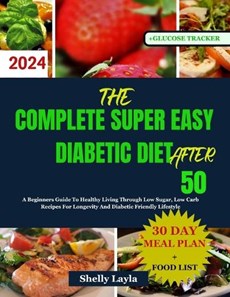 The Complete Super Easy Diabetic Diet After 50