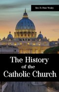 The History of the Catholic Church | Peter Wesley | 