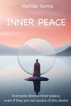 INNNER PEACE. " Everyone desires inner peace, even if they are not aware of this desire "