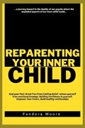 Reparenting Your Inner Child | Pandora Moore | 