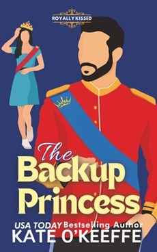 The Backup Princess: A Sweet Royal Enemies to Lovers RomCom