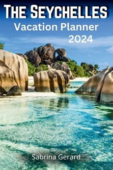 The Seychelles Vacation Planner 2024