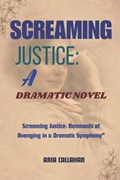 Screaming Justice | Aria Callahan | 