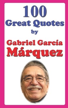 100 Great Quotes by Gabriel Garc?a M?rquez