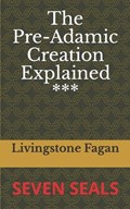 The Pre-Adamic Creation Explained | Livingstone Fagan | 