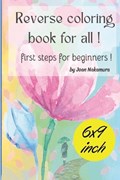 Reverse coloring book for all ! | Joan Nakamura | 
