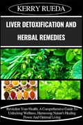 Liver Detoxification and Herbal Remedies | Kerry Rueda | 