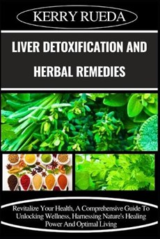 Liver Detoxification and Herbal Remedies