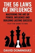 The 56 Laws of Influence | David Dominguez | 