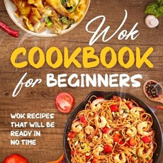 Wok Cookbook for Beginners