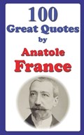 100 Great Quotes by Anatole France | Farhad Hemmatkhah Kalibar | 