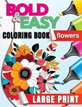 Bold and Easy Large Print Coloring Book. Flowers | Arianna Peterson | 