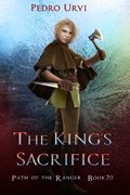 The King's Sacrifice: (Path of the Ranger Book 20) | Pedro Urvi | 