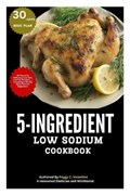 5-Ingredient Low Sodium Cookbook | Peggy Valentine | 