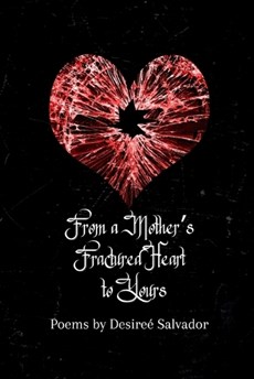 From a Mother's Fractured Heart to Yours
