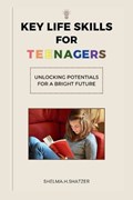 Key Life Skills for Teenagers | Shelma H Shatzer | 