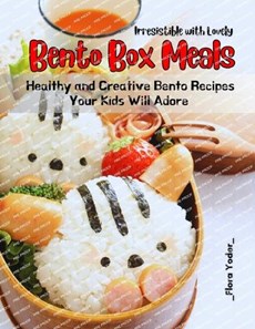 Irresistible with Lovely Bento Box Meals
