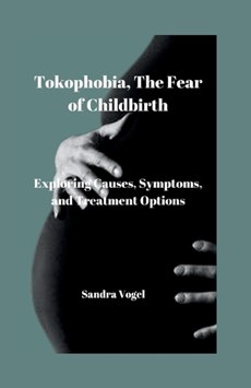 Tokophobia, The Fear of Childbirth