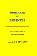 Dominate In Business | James Manson | 