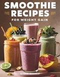Smoothies Recipes for Weight Gain | Karie Bishop | 