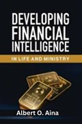 Developing Financial Intelligence In Life and Ministry | Albert O Aina | 
