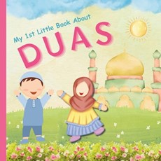My 1st Little Book About Duas: An Islamic Educational Gift Featuring Important Basic Duas and Hadiths with Arabic- English translation For kids, Todd