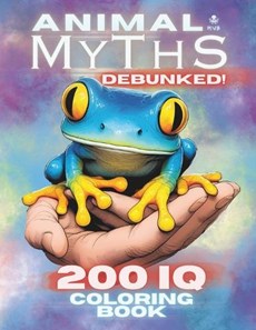 Animal Myths Debunked! 200 IQ Coloring Book