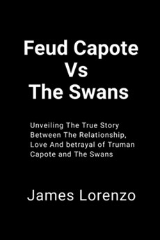 Feud Capote Vs The Swans: Unveiling The True Story Between The Relationship, Love And Betrayal of Truman Capote and The Swans