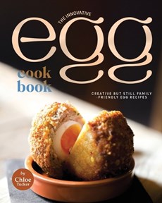 The Innovative Egg Cookbook