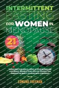 Intermittent Fasting for Women in Menopause | Edmund Freeman | 