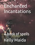 Enchanted Incantations | Kelly Maida | 