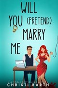 Will You Pretend Marry Me | Christi Barth | 