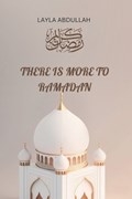There Is More to Ramadan | Layla Abdullah | 
