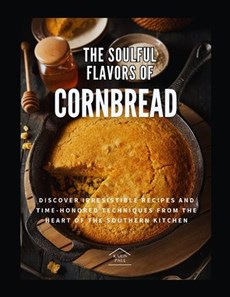 The Soulful Flavors of CORNBREAD