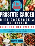 The Prostate Cancer Diet Cookbook and Nutrition Guide for Men Over 50 | Sawyer Jones | 